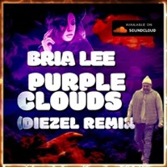 Purple Clouds feat. Bria Lee  (Diezel Remix)