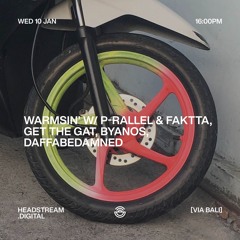 WARMSIN' w/ P - RALLEL, FAKTTA, GET THE GAT, BYANOS, DAFFABEDAMNED & GOZAL - Wednesday 10th Jan 2024
