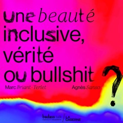 #3 Une beauté inclusive, vérité ou bullshit ?