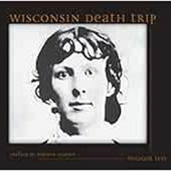 [DOWNLOAD] EBOOK 🗂️ Wisconsin Death Trip by Michael Lesy,Charles Van Schaik,Warren S