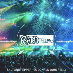 Peat & Diesel - Salt and Pepper - DJ Donald John Remix