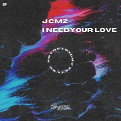 J.CMZ - I Need Your Love [No Copyright]