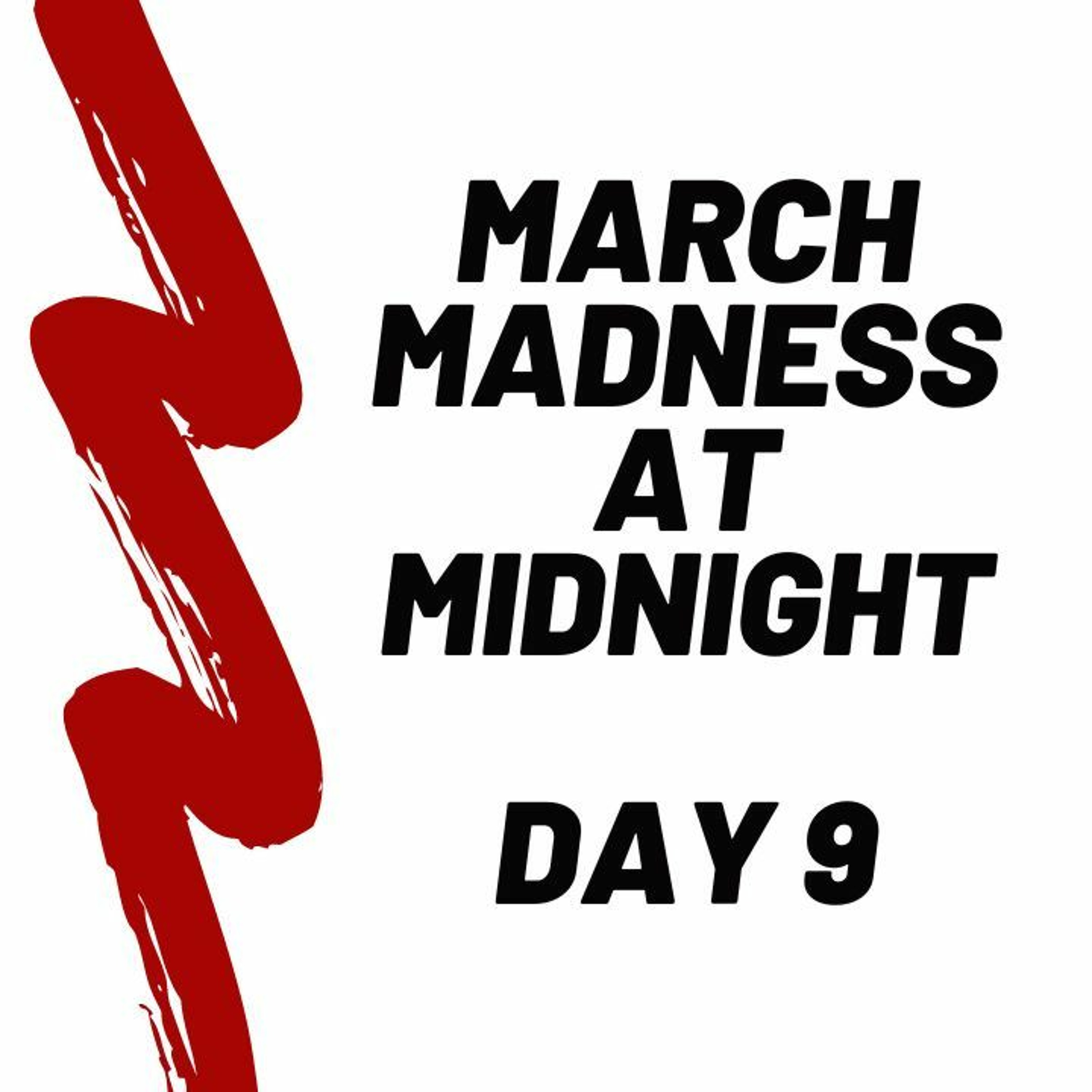cover of episode March Madness At Midnight  Day 9 - 2024