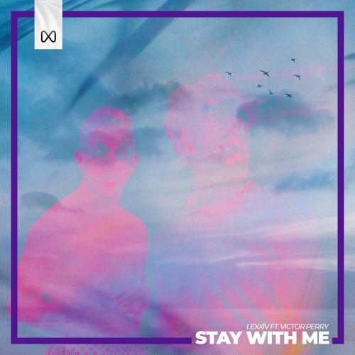 LeXxìv, Victor Perry - Stay With Me