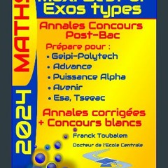 {DOWNLOAD} 📚 Maxi Best of Exos Types - Annales Maths Concours Post Bac 2024 (Geipi Polytech, Advan