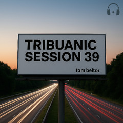 tom beltor - Tribuanic Session 039