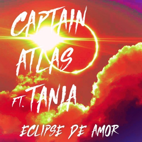 Eclipse De Amor - Captain Atlas (Ft. TANIA)