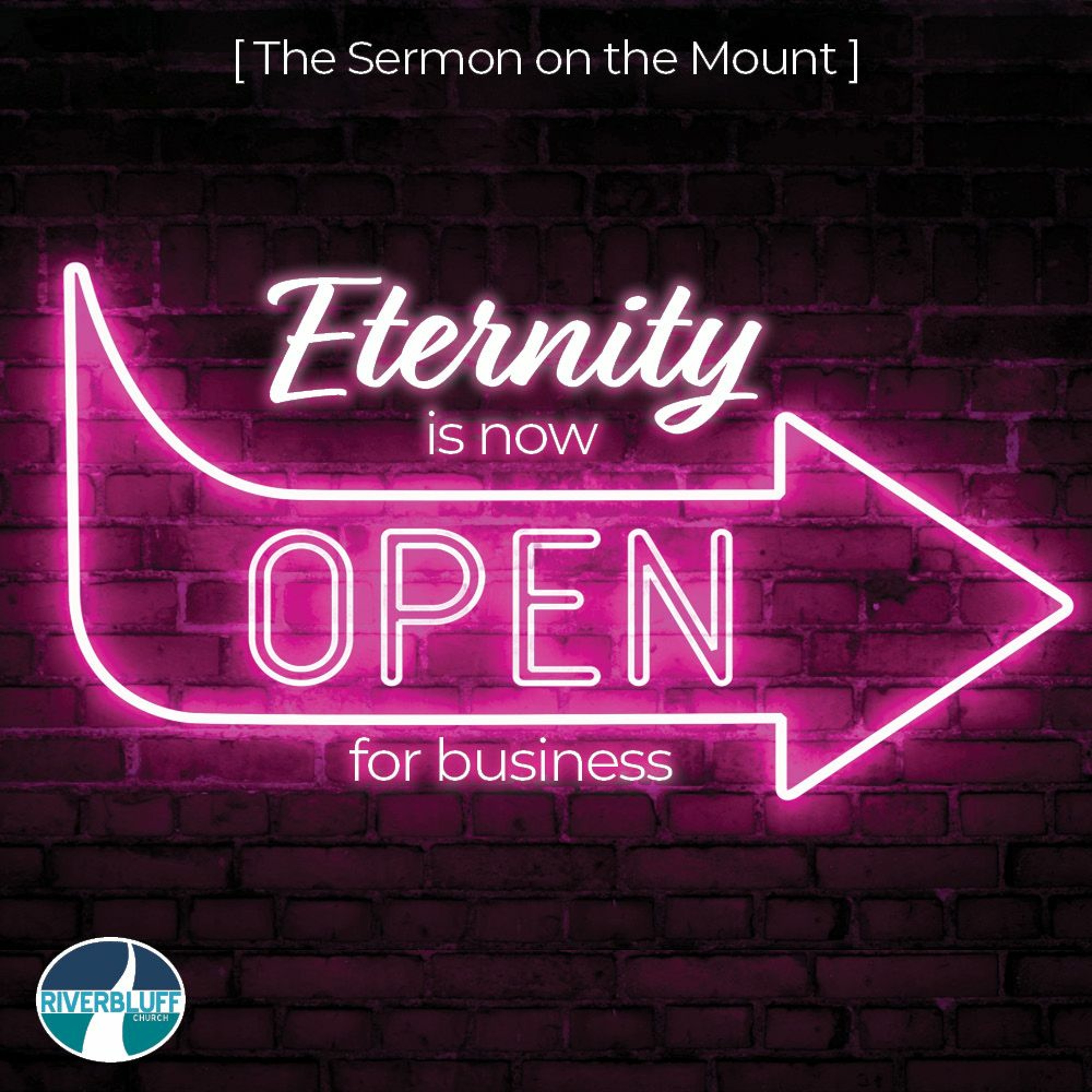 Eternity is Now Open for Business: The Sermon on the Mount  - pt. 6 - October 9, 2022