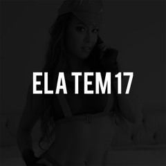 Ela Tem 17