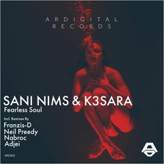 SANI NIMS & K3SARA  - Fearless_soul_Original_Mix ( ARDIGITAL RECORD ).mp3