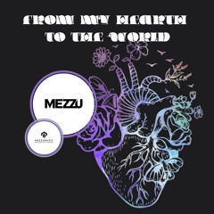MEZZU from my hearth  to the world  " I just play for you" melodic techno