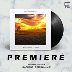 PREMIERE: Mattias Herrera - Gardens (Original Mix) [THE SOUNDGARDEN]