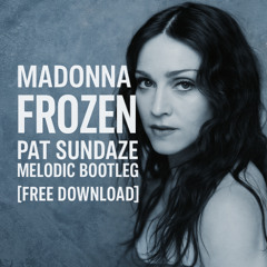 Madonna - Frozen (Pat Sundaze Melodic Bootleg) [FREE DL]