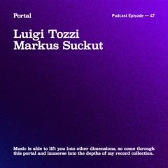 Portal Episode 47 by Markus Suckut and Luigi Tozzi