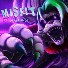 Misfit (feat. Deadlands)