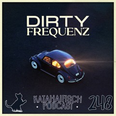 KataHaifisch Podcast 248 - Dirty Frequenz