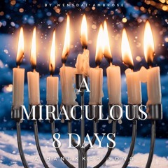 A Miraculous 8 Days