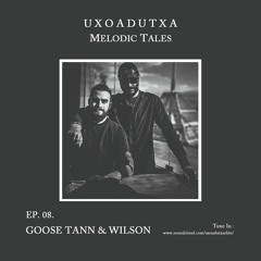 MELODIC TALES - Episode 08 by Goose Tann & Wilson