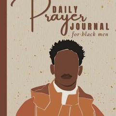 [Access] PDF EBOOK EPUB KINDLE Daily Prayer Journal For Black Men: Daily Prayer Book For Young Black