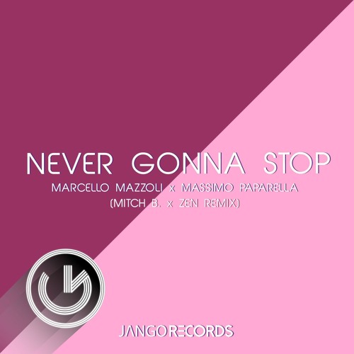 Stream Marcello Mazzoli, Massimo Paparella - Never Gonna Stop (Mitch B. & Zen  Radio Remix) by JANGO Records | Listen online for free on SoundCloud