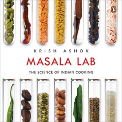 View PDF 💑 Masala Lab: The Science of Indian Cooking by  Krish Ashok,Ashish Bhandari