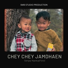 Chey Chey Jamdhaen-Sangay Ngedup(5MB STUDIO)