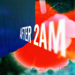W00006: Evánkki - After 2AM
