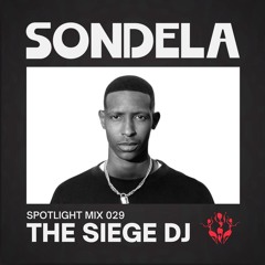 Sondela Spotlight 029 -  The Siege DJ