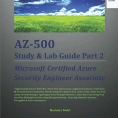 READ EBOOK 📄 AZ-500 Study & Lab Guide Part 2: Microsoft Certified Azure Security Eng