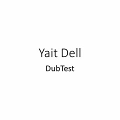 Yait Dell - DubTest (Original Mix)