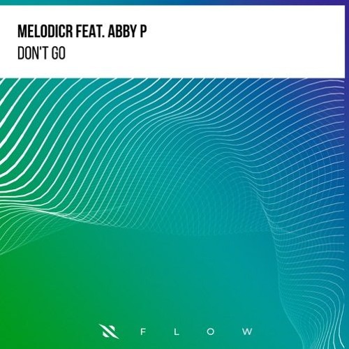 Melodicr ft. Abby P - Don't Go (Radio Edit)