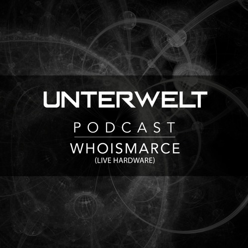 Unterwelt Podcast - Whoismarce (Live Set)