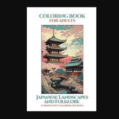 ebook read [pdf] 🌟 Coloring Book for Adults: Japanese Landscapes and Folklore - A Meditative Color