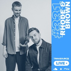 Traxsource LIVE! #331 with Rhode & Brown
