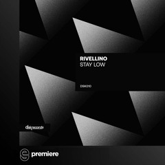 Premiere: Rivellino - Stay Low - DSK Records