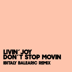 Livin´Joy - Don't stop movin ( Ibitaly Balearic remix)