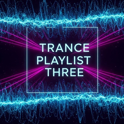 Trance Playlist Three