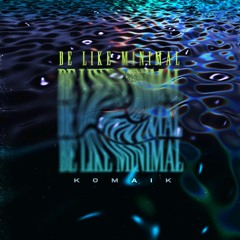 Komaik - Be like Minimal Set