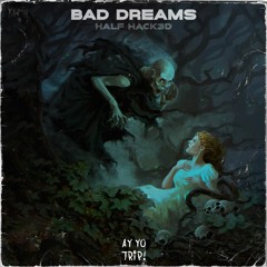 HALF HACK3D - BAD DREAMS