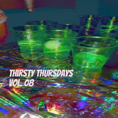 Thirsty Thursdays Vol. 08 (Volume 10 Out NOW!!)