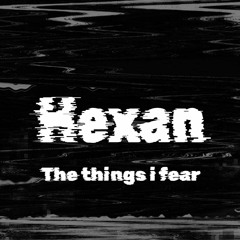 The Things I Fear