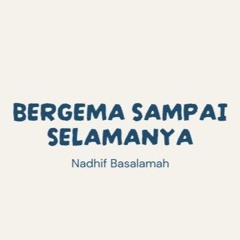 Bergema Sampai Selamanya - Sahrul Ubaidillah