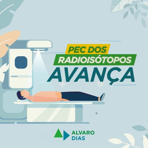 Comissão da Câmara aprova PEC de Alvaro Dias que permite produção privada dos Radioisótopos!