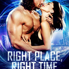 Read KINDLE 📄 Right Place, Right Time: A Sci-Fi Time Travel Romance by  Shea Malloy