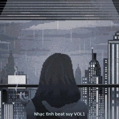 Nhạc tình beat suy VOL1