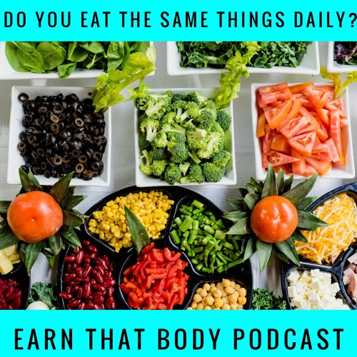 #250 Do You Eat The Same Things Daily?