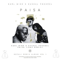 Karl Wine x Kushal Pokhrel - PAISA ( IraZ Remix )
