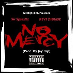No Mercy ft. Kevz Dibiase [prod. by JayFlip]