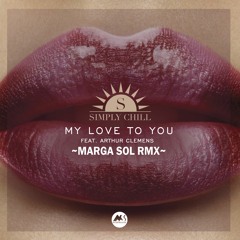 My Love To You (Marga Sol Remix) - Simply Chill