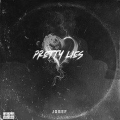 J0SEF - Pretty Lies